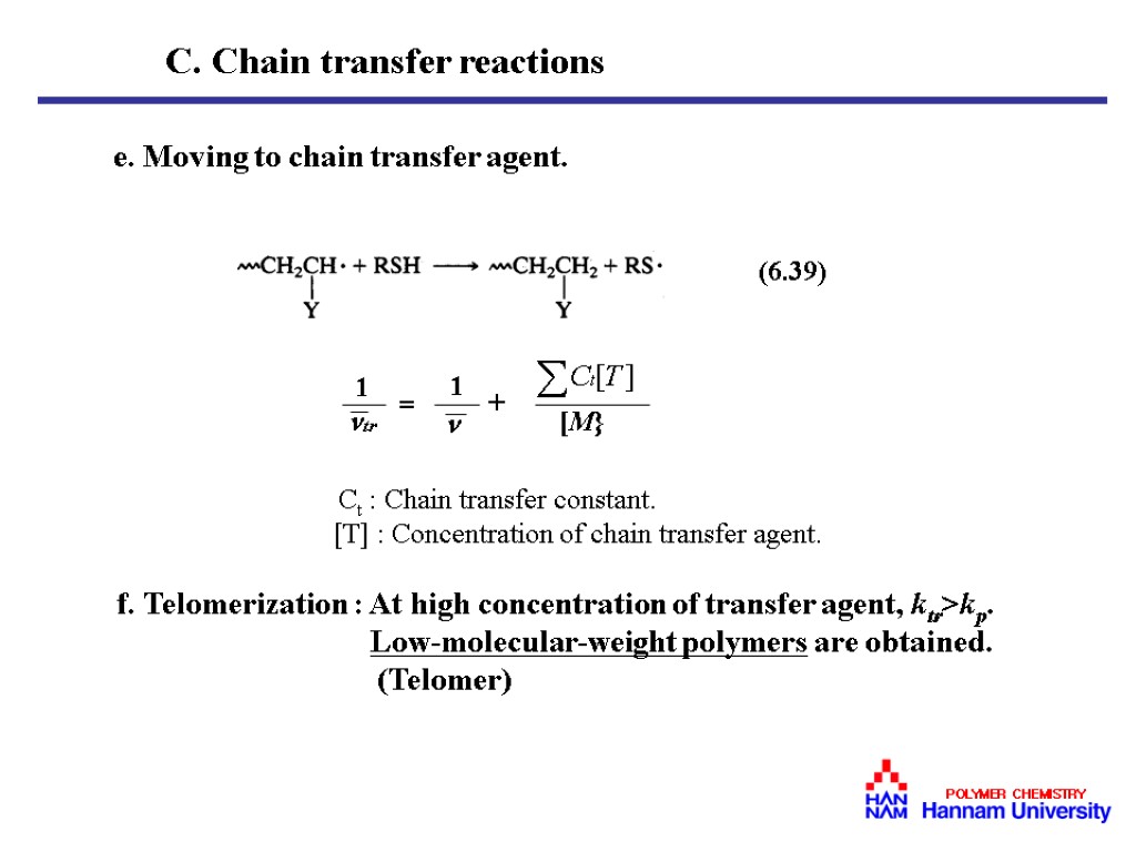 e. Moving to chain transfer agent. Ct : Chain transfer constant. [T] : Concentration